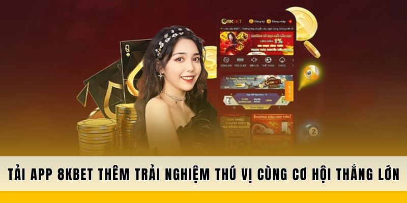 Tải app 8kbet ngay hôm nay để khám phá thế giới cá cược đầy hấp dẫn