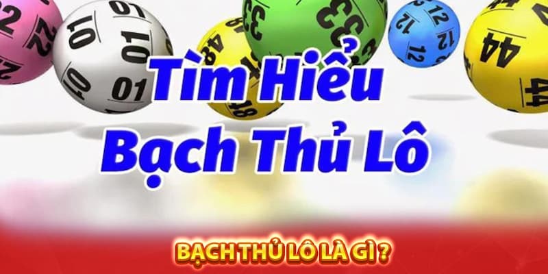 Định nghĩa của bạch thủ lô là gì 