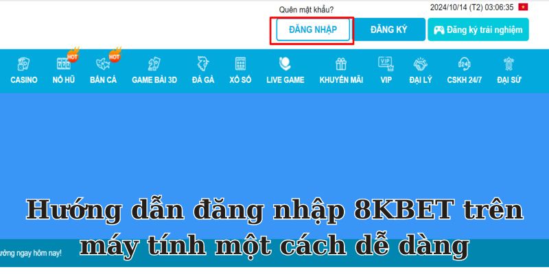 Hướng dẫn đăng nhập 8KBET trên máy tính một cách dễ dàng